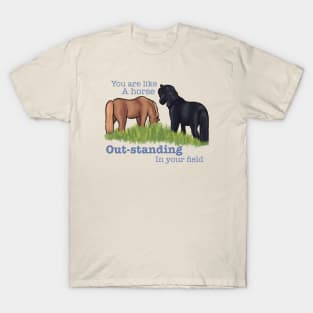 You are like a Horse... T-Shirt